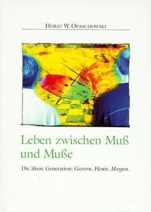 Leben zwischen Muss und Musse von Maltz,  Peter, Opaschowski,  Horst W.