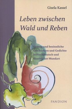 Leben zwischen Wald und Reben von Kassel,  Gisela