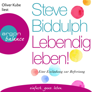 Lebendig leben! von Biddulph,  Steve, Broermann,  Christa, Kube,  Oliver