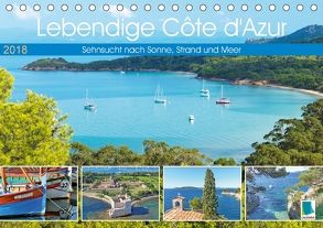 Lebendige Cote d’Azur: Sehnsucht nach Sonne, Strand und Meer (Tischkalender 2018 DIN A5 quer) von CALVENDO
