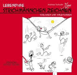 Lebendige Strichmännchen zeichnen von Tschudin,  Andreas