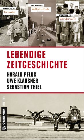 Lebendige Zeitgeschichte von Klausner,  Uwe, Pflug,  Harald, Thiel,  Sebastian