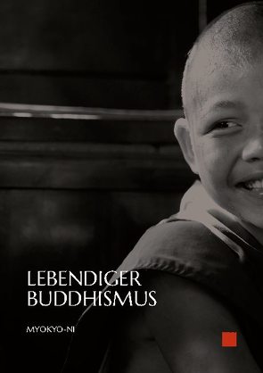 Lebendiger Buddhismus von Irmgard Schlögl,  Ehrw. Myokyo-ni