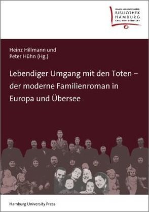 Lebendiger Umgang mit den Toten – der moderne Familienroman in Europa und Übersee von Hillmann,  Heinz, Hühn,  Peter