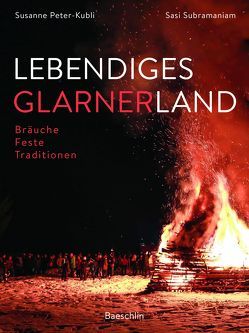 Lebendiges Glarnerland von Peter-Kubli,  Susanne, Subramaniam,  Sasi