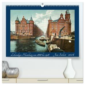 Lebendiges Hamburg von 1888 bis 1918 (hochwertiger Premium Wandkalender 2024 DIN A2 quer), Kunstdruck in Hochglanz von Siebert,  Jens