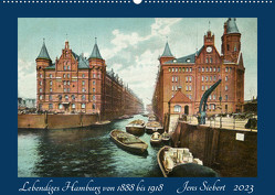 Lebendiges Hamburg von 1888 bis 1918 (Wandkalender 2023 DIN A2 quer) von Siebert,  Jens