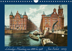 Lebendiges Hamburg von 1888 bis 1918 (Wandkalender 2023 DIN A4 quer) von Siebert,  Jens
