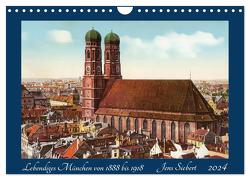Lebendiges München von 1888 bis 1918 (Wandkalender 2024 DIN A4 quer), CALVENDO Monatskalender von Siebert,  Jens
