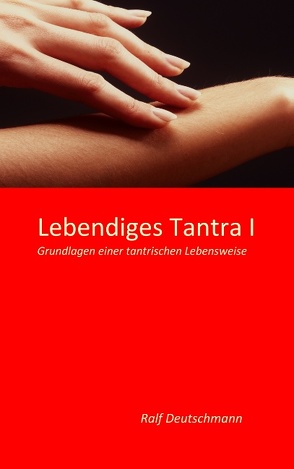 Lebendiges Tantra I von Deutschmann,  Ralf