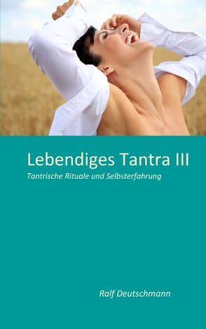 Lebendiges Tantra III von Deutschmann,  Ralf