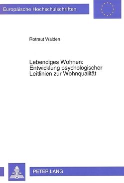 Lebendiges Wohnen: Entwicklung psychologischer Leitlinien zur Wohnqualität von Walden,  Rotraut