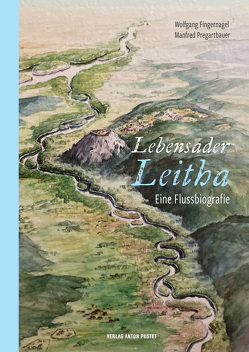 Lebensader Leitha von Fingernagel,  Wolfgang, Pregartbauer,  Manfred