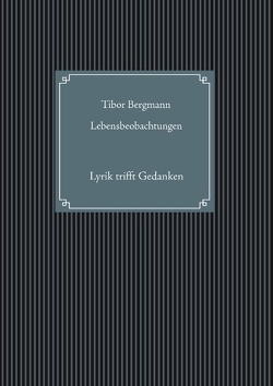 Lebensbeobachtungen von Bergmann,  Tibor