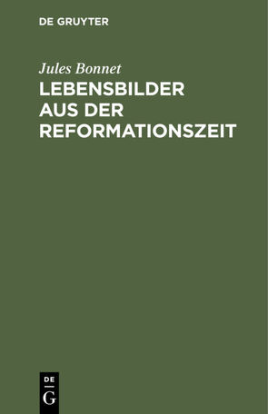 Lebensbilder aus der Reformationszeit von Bonnet,  Jules, Merschmann,  Friedrich