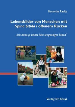 Lebensbilder von Menschen mit Spina bifida / offenem Rücken von Radke,  Roswitha