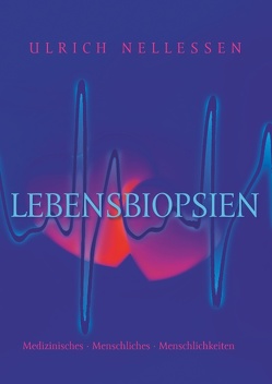 Lebensbiopsien von Nellessen,  Ulrich