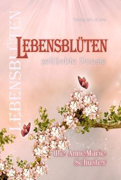 Lebensblüten von Bartl,  Silvia J, Schuster,  Ute A