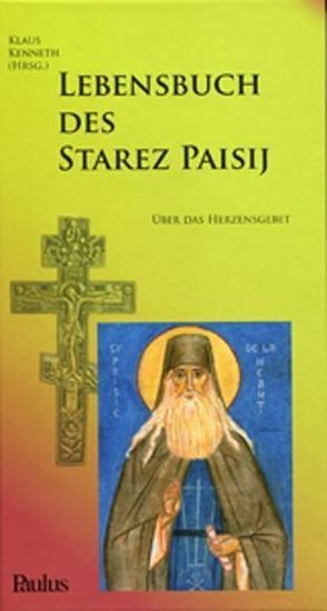 Lebensbuch des Starez Paisij von Kenneth,  Klaus, Prokopy,  Hierodiakon
