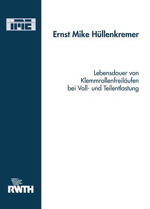 Lebensdauer von Klemmrollenfreiläufen bei Voll- und Teilentlastung von Hüllenkremer,  Mike