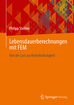 Lebensdauerberechnungen mit FEM von Steibler,  Philipp