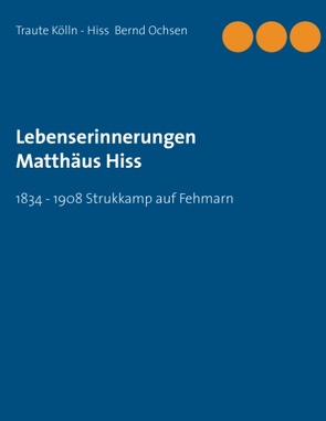 Lebenserinnerungen Matthäus Hiss von Kölln-Hiss,  Traute, Ochsen,  Bernd