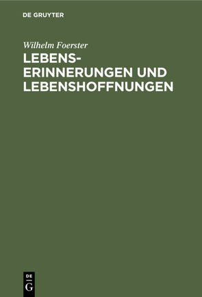 Lebenserinnerungen und Lebenshoffnungen von Foerster,  Wilhelm