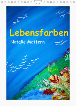 Lebensfarben Natalie Mattern (Wandkalender 2022 DIN A4 hoch) von Mattern,  Natalie