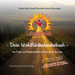 Lebensfreude to Go & Stay – Dein Wohlfülkalenderbuch von Bohl,  Cathleen, Ehrensberger,  Martin, Scharnbeck,  Harald