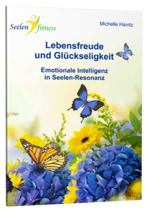 Lebensfreude und Glückseligkeit! von Haintz,  Dr. Michelle