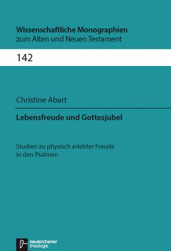 Lebensfreude und Gottesjubel von Abart,  Christine, Breytenbach,  Jan Cillers Cillers, Janowski,  Bernd, Lichtenberger,  Hermann, Schnocks,  Johannes