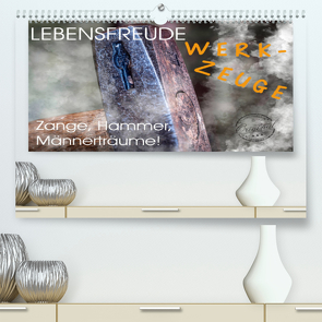 Lebensfreude Werkzeuge (Premium, hochwertiger DIN A2 Wandkalender 2022, Kunstdruck in Hochglanz) von Voßen - Herzog von Laar am Rhein,  W.W.