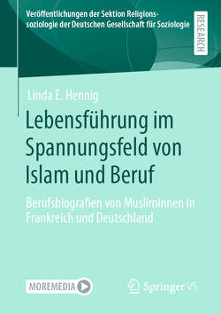 Lebensführung im Spannungsfeld von Islam und Beruf von Hennig,  Linda E.