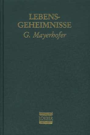 Lebensgeheimnisse. Eröffnungen über wichtige Lebensfragen von Mayerhofer,  Gottfried