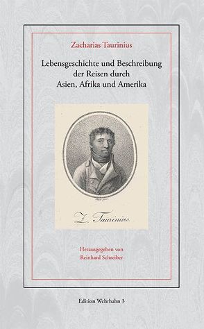 Lebensgeschichte und Beschreibung der Reisen durch Asien, Afrika und Amerika von Schreiber,  Reinhard, Taurinius,  Zacharias