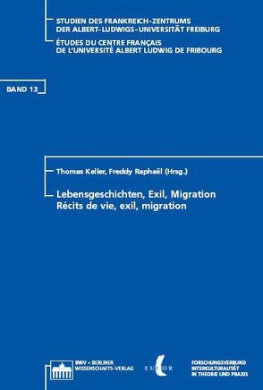 Lebensgeschichten, Exil, Migration – Récits de vie, exil, migration von Keller,  Thomas, Raphael,  Freddy