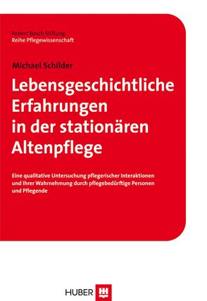 Lebensgeschichtliche Erfahrungen in der stationären Altenpflege von Schilder,  Michael