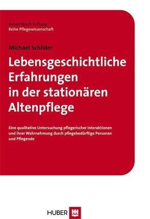 Lebensgeschichtliche Erfahrungen in der stationären Altenpflege von Schilder,  Michael