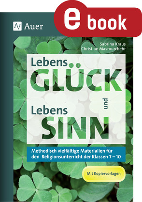 LebensGLÜCK und LebensSINN von Kraus,  Sabrina, Masrourchehr,  Christian