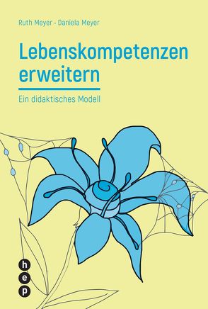 Lebenskompetenzen erweitern (E-Book) von Meyer,  Daniela, Meyer,  Ruth