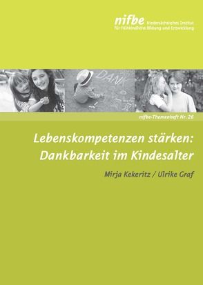 Lebenskompetenzen stärken: Dankbarkeit im Kindesalter von Graf,  Ulrike, Kekeritz,  Mirja