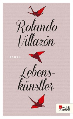 Lebenskünstler von Villazón,  Rolando, Zurbrüggen,  Willi