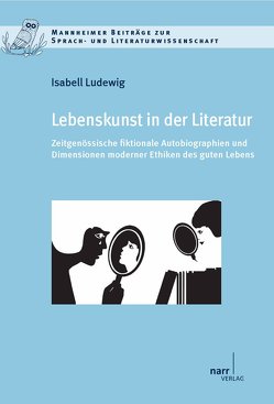 Lebenskunst in der Literatur von Ludewig,  Isabell