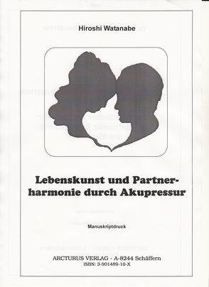 Lebenskunst und Partnerharmonie durch Akupressur von Bruk,  Kurt J, Watanabe,  Hiroshi