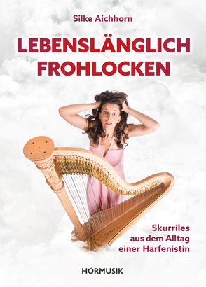 Lebenslänglich Frohlocken von Aichhorn,  Silke