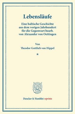 Lebensläufe. von Hippel,  Theodor Gottlieb von, Oettingen,  Alexander von