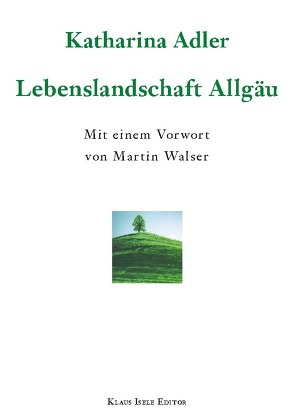 Lebenslandschaft Allgäu von Adler,  Katharina