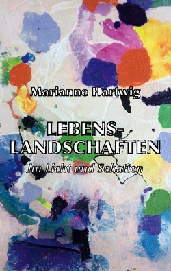 Lebenslandschaften von Hartwig,  Marianne