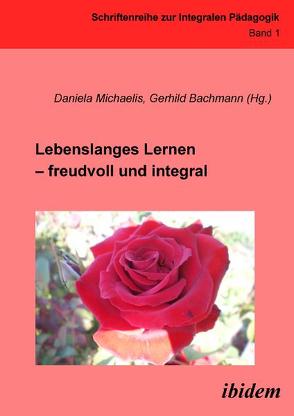 Lebenslanges Lernen – freudvoll und integral von Bachmann,  Gerhild, Michaelis,  Daniela