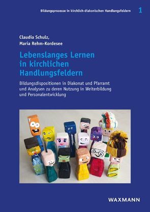 Lebenslanges Lernen in kirchlichen Handlungsfeldern von Rehm-Kordesee,  Maria, Schulz,  Claudia